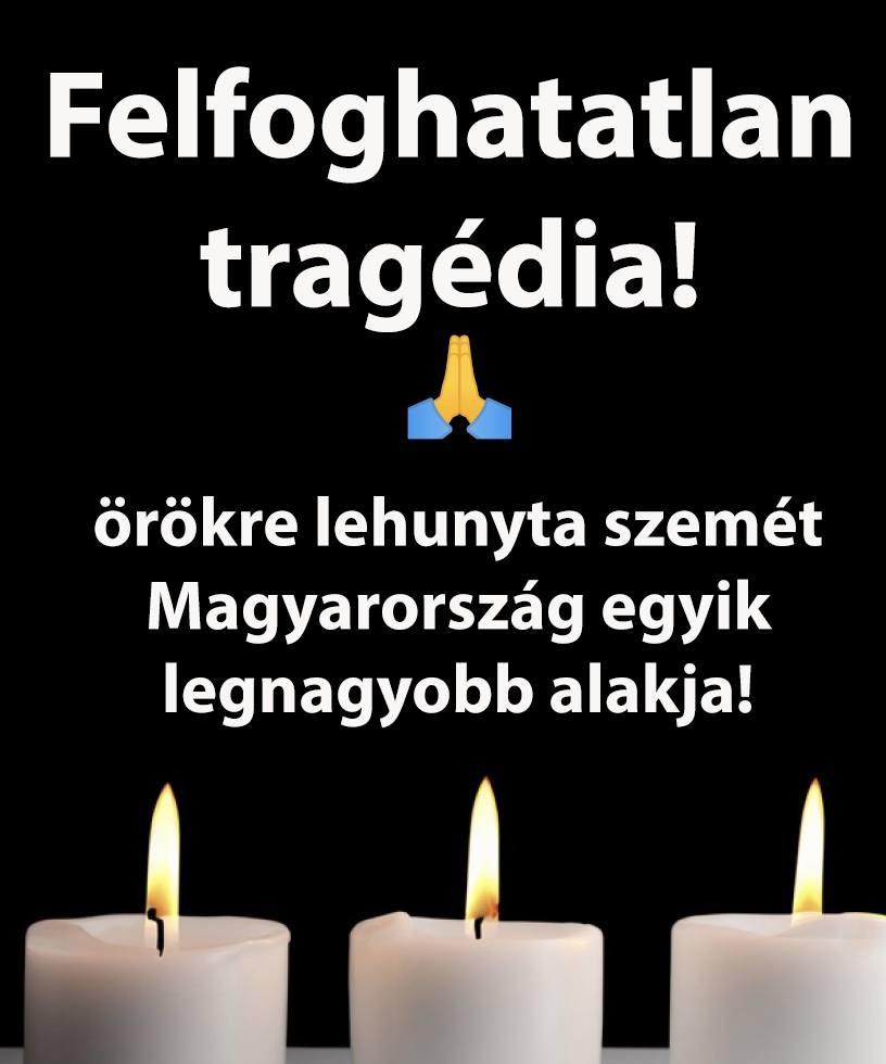 Felfoghatatlan tragédia: örökre lehunyta szemét Magyarország egyik legnagyobb alakja!